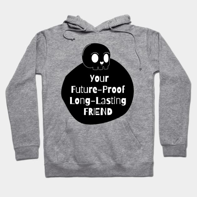 Your Future-Proof Long-Lasting Friend Hoodie by MONLart